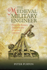 The Medieval Military Engineer - Peter Purton