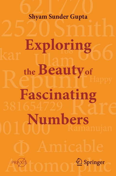 Exploring the beauty of fascinating numbers - Shyam Sunder Gupta