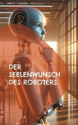 Der Seelenwunsch des Roboters - Valeska Csar