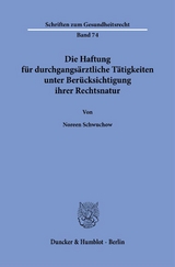 Die Haftung für durchgangsärztliche Tätigkeiten unter Berücksichtigung ihrer Rechtsnatur. - Noreen Schwuchow