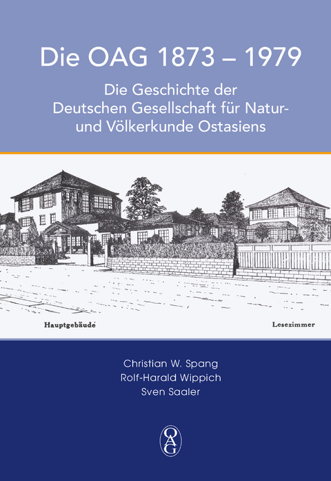 DIE OAG 1873 – 1979 - Christian W. Spang, Rolf-Harald Wippich, Sven Saaler