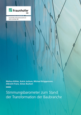 Stimmungsbarometer zum Stand der Transformation der Baubranche - Melissa Köhler, Katrin Jochum, Michael Brüggemann, Franz Albrecht, Simon Buchart