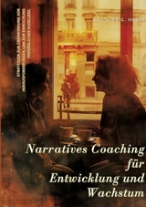 Narratives Coaching für Entwicklung und Wachstum - Gottlieb G. Huber