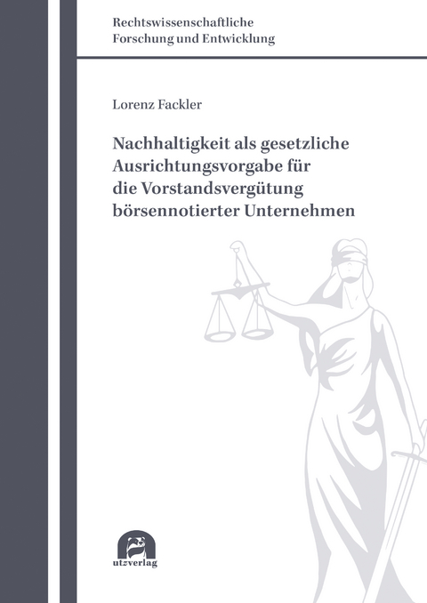 Nachhaltigkeit als gesetzliche Ausrichtungsvorgabe für die Vorstandsvergütung börsennotierter Unternehmen - Lorenz Fackler