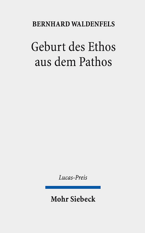 Geburt des Ethos aus dem Pathos - Bernhard Waldenfels