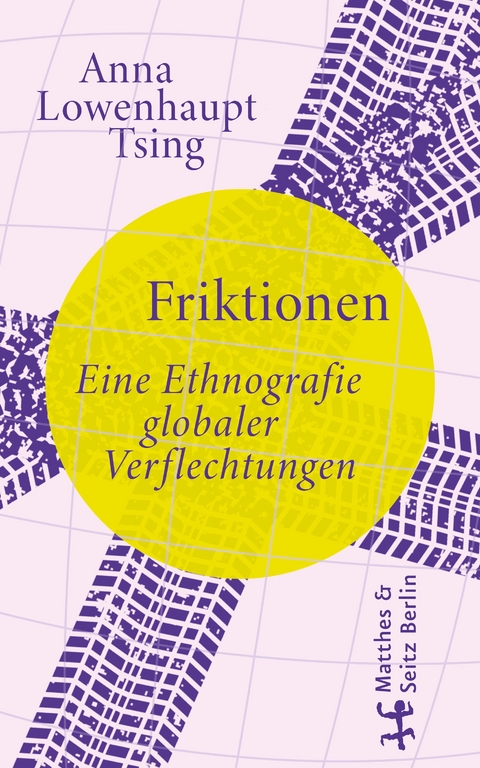 Friktionen - Anna Lowenhaupt Tsing