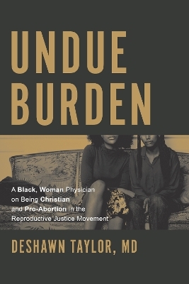 Undue Burden - Deshawn Taylor