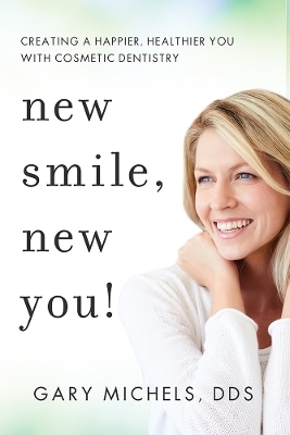 New Smile, New You! - Gary Michels