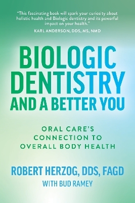 Biologic Dentistry and a Better You - Robert Herzog