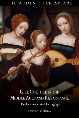 Girl Culture in the Middle Ages and Renaissance - Deanne Williams