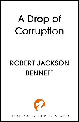 A Drop of Corruption - Robert Jackson Bennett