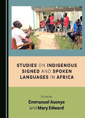 Studies on Indigenous Signed and Spoken Languages in Africa - 