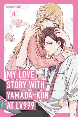 My Love Story with Yamada-kun at Lv999, Vol. 4 -  Mashiro