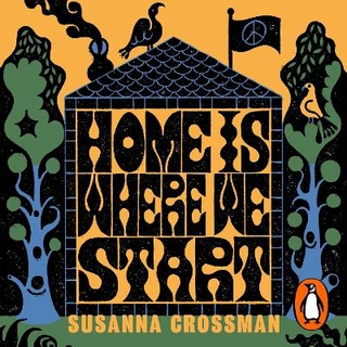 Home Is Where We Start - Susanna Crossman; Susanna Crossman