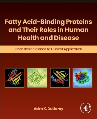 Fatty Acid-Binding Proteins and Their Roles in Human Health and Disease - Asim K. Duttaroy