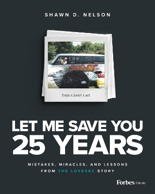 Let Me Save You 25 Years - Shawn D. Nelson