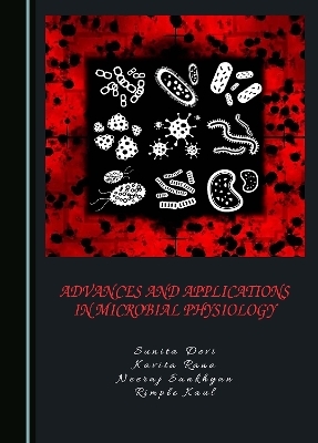 Advances and Applications in Microbial Physiology - Sunita Devi, Kavita Rana, Neeraj Sankhyan