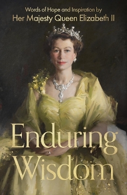 Enduring Wisdom - Her Majesty Elizabeth Windsor