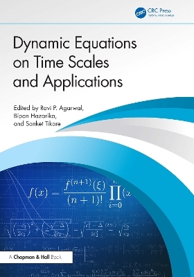 Dynamic Equations on Time Scales and Applications - 