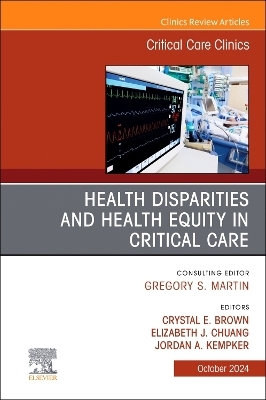 Disparities and Equity in Critical Care Medicine, An Issue of Critical Care Clinics - 