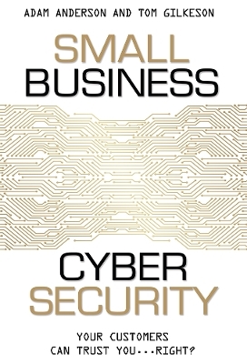 Small Business Cyber Security - Adam Anderson, Tom Gilkeson