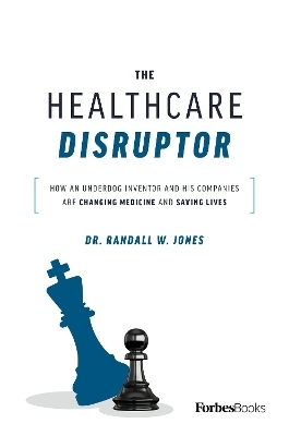 The Healthcare Disruptor - Dr. Randall W. Jones