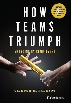 How Teams Triumph - Clinton M. Padgett