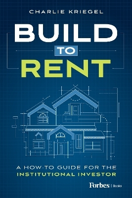 Build to Rent - Charlie Kriegel