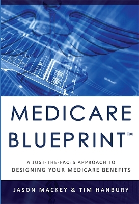 Medicare Blueprint™ - Jason Mackey, Tim Hanbury