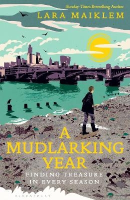 A Mudlarking Year - Lara Maiklem