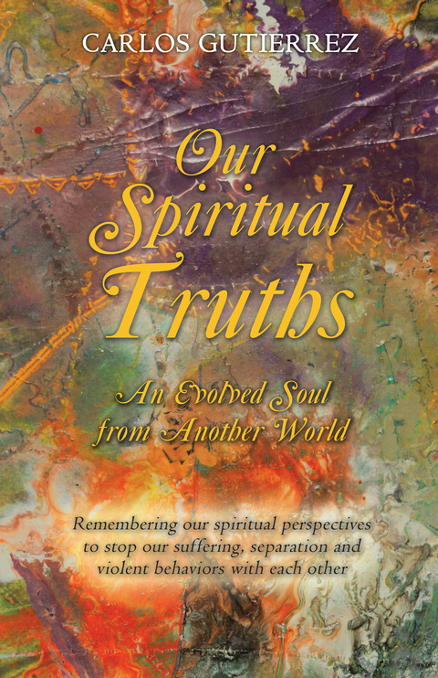 Our Spiritual  Truths - Carlos Gutierrez