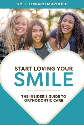 Start Loving Your Smile - F. Edward Murdoch