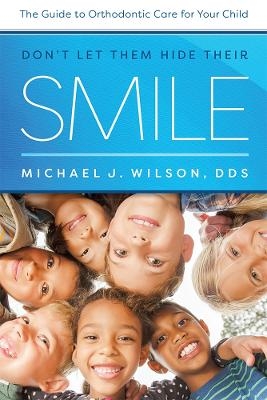 Don't Let Them Hide Their Smile - Michael J. Wilson