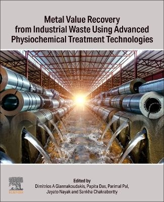 Metal Value Recovery from Industrial Waste Using Advanced Physicochemical Treatment Technologies - 