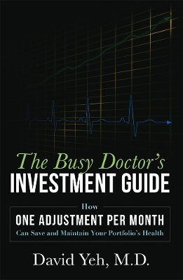 The Busy Doctor's Investment Guide - David Yeh