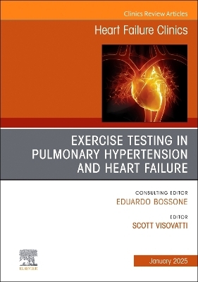 Exercise testing in pulmonary hypertension and heart failure, An Issue of Heart Failure Clinics - 