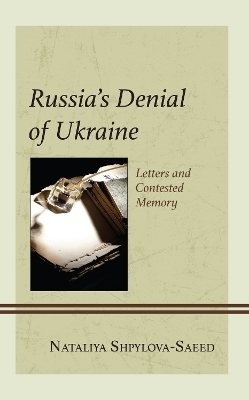 Russia’s Denial of Ukraine - Nataliya Shpylova-Saeed