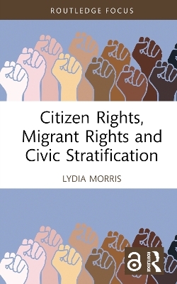 Citizen Rights, Migrant Rights and Civic Stratification - Lydia Morris