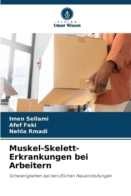 Muskel-Skelett-Erkrankungen bei Arbeitern - Imen Sellami, Afef Feki, Nehla Rmadi