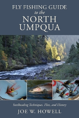 Fly Fishing Guide to the North Umpqua - Joe W. Howell