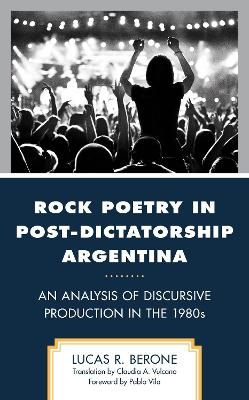 Rock Poetry in Post-Dictatorship Argentina - Lucas R. Berone