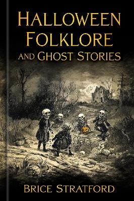 Halloween Folklore and Ghost Stories - Brice Stratford