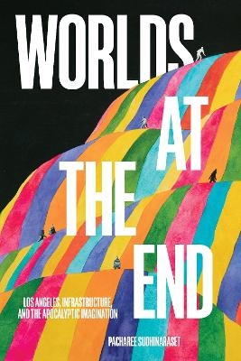 Worlds at the End - Pacharee Sudhinaraset