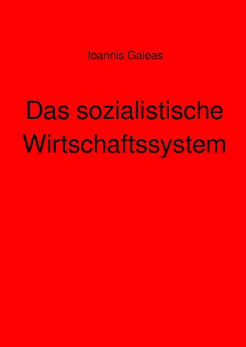 Das sozialistische Wirtschaftssystem - Ioannis Galeas