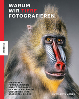 Warum wir Tiere fotografieren - Huw Lewis-Jones