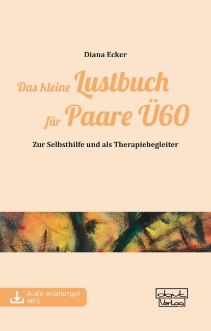 Das kleine Lustbuch für Paare Ü60 - Diana Ecker