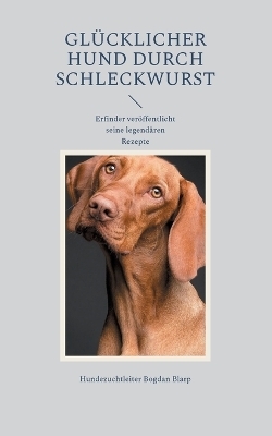 Glücklicher Hund durch Schleckwurst - Hundezuchtleiter Bogdan Blarp