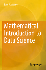 Mathematical Introduction to Data Science - Sven A. Wegner