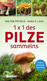 1 x 1 des Pilzesammelns - Walter Pätzold, Hans E. Laux