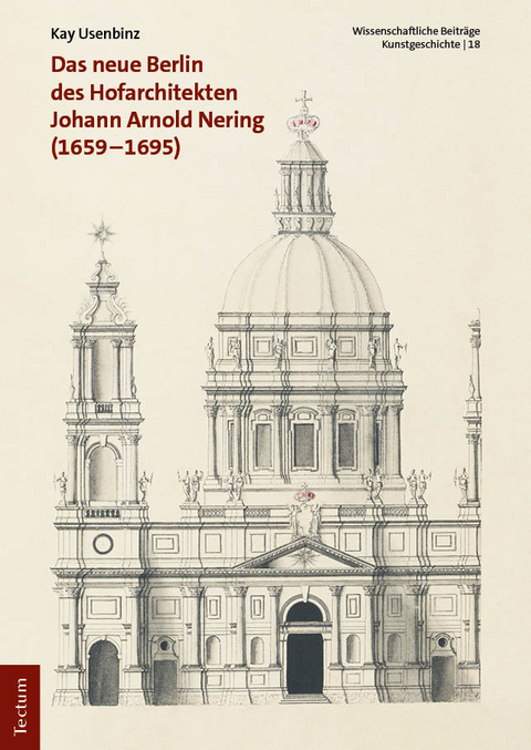 Das neue Berlin des Hofarchitekten Johann Arnold Nering (1659–1695) - Kay Usenbinz